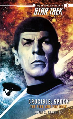 [Star Trek: The Original Series 136] • Crucible 2 · Spock - The Fire & the Rose